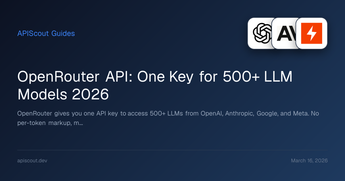 OpenRouter API: One Key for 500+ LLM Models 2026 | APIScout